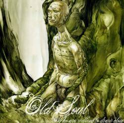 Old Soul : Who Are Willing to Draw Close